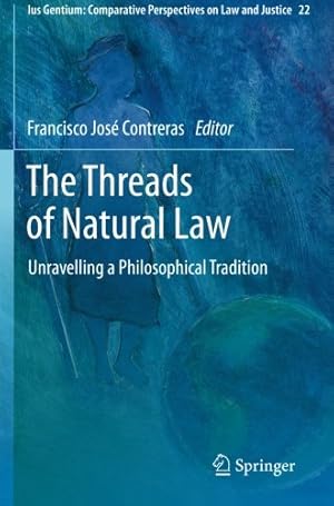 Seller image for The Threads of Natural Law: Unravelling a Philosophical Tradition (Ius Gentium: Comparative Perspectives on Law and Justice) [Paperback ] for sale by booksXpress