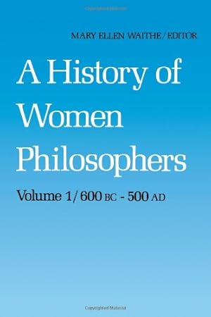 Seller image for A History of Women Philosophers: Ancient Women Philosophers 600 B. C. - 500 A. D. [Paperback ] for sale by booksXpress