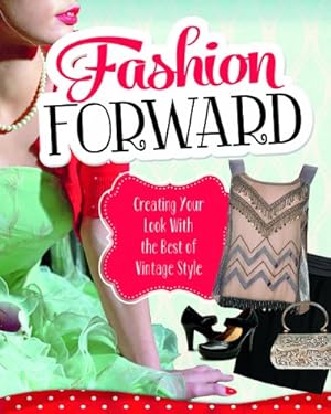 Seller image for Fashion Forward: Creating Your Look With the Best of Vintage Style (Craft It Yourself) by Luster, Lori, Langston-George, Rebecca, Sonneborn, Liz, Kimmel, Allison Crotzer [Paperback ] for sale by booksXpress