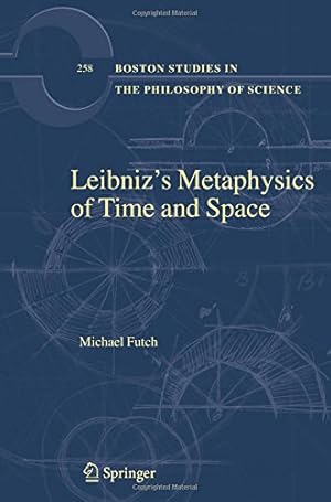 Seller image for Leibnizâ  s Metaphysics of Time and Space (Boston Studies in the Philosophy and History of Science) by Futch, Michael [Paperback ] for sale by booksXpress