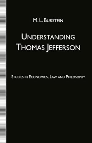 Immagine del venditore per Understanding Thomas Jefferson: Studies in Economics, Law and Philosophy by Burstein, M. L. [Paperback ] venduto da booksXpress