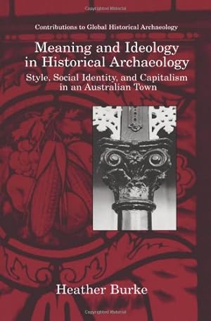 Imagen del vendedor de Meaning and Ideology in Historical Archaeology (Contributions To Global Historical Archaeology) by Burke, Heather [Paperback ] a la venta por booksXpress