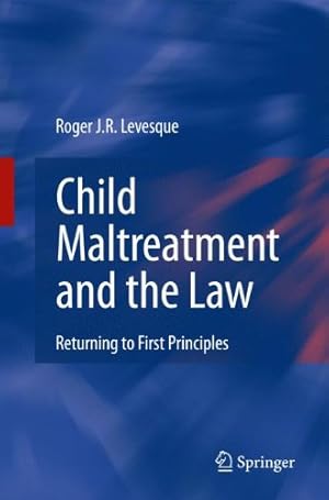 Seller image for Child Maltreatment and the Law: Returning to First Principles by Levesque, Roger J.R. [Paperback ] for sale by booksXpress