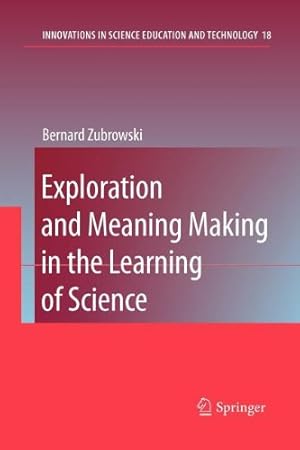 Bild des Verkufers fr Exploration and Meaning Making in the Learning of Science (Innovations in Science Education and Technology) by Zubrowski, Bernard [Paperback ] zum Verkauf von booksXpress