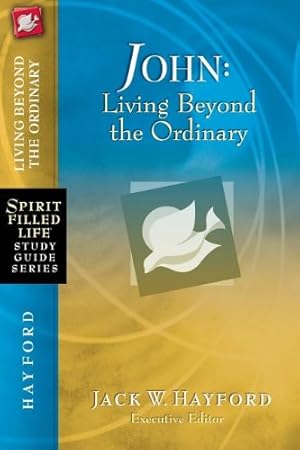 Seller image for John: Living Beyond the Ordinary (Spirit-Filled Life Study Guide Series) by Hayford, Jack W. [Paperback ] for sale by booksXpress