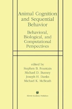 Immagine del venditore per Animal Cognition and Sequential Behavior: Behavioral, Biological, and Computational Perspectives [Hardcover ] venduto da booksXpress