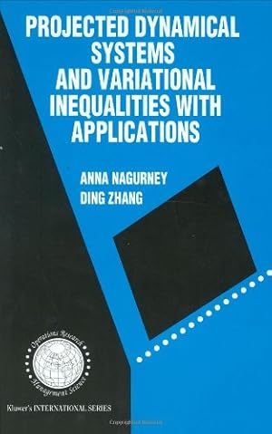 Image du vendeur pour Projected Dynamical Systems and Variational Inequalities with Applications (International Series in Operations Research & Management Science) by Nagurney, Anna, Ding Zhang [Hardcover ] mis en vente par booksXpress