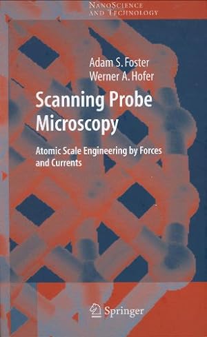Seller image for Scanning Probe Microscopy: Atomic Scale Engineering by Forces and Currents (NanoScience and Technology) by Foster, Adam, Hofer, Werner A. [Hardcover ] for sale by booksXpress