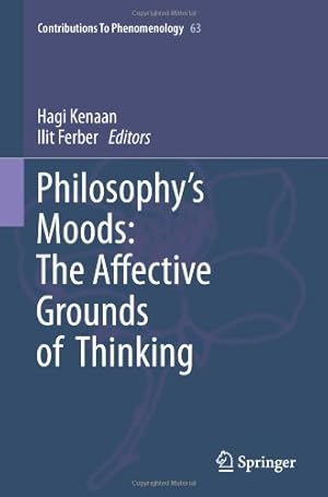 Image du vendeur pour Philosophy's Moods: The Affective Grounds of Thinking: The Affective Grounds of Thinking (Contributions to Phenomenology) [Paperback ] mis en vente par booksXpress