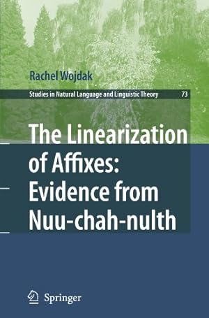 Seller image for The Linearization of Affixes: Evidence from Nuu-chah-nulth (Studies in Natural Language and Linguistic Theory) by Wojdak, Rachel [Paperback ] for sale by booksXpress