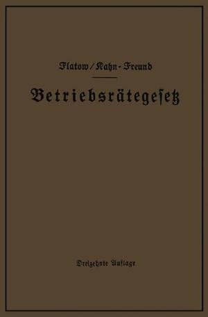 Imagen del vendedor de Betriebsr ¤tegesetz vom 4. Februar 1920 nebst Wahlordnung, Ausf ¼hrungsverordnungen und Erg ¤nzungsgesetzen (Betriebsbilanzgesetz, Aufsichtsratsgesetz und Wahlordnung) (German Edition) by Flatow, Georg [Paperback ] a la venta por booksXpress