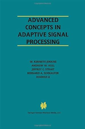 Immagine del venditore per Advanced Concepts in Adaptive Signal Processing (The Springer International Series in Engineering and Computer Science) by Jenkins, W. Kenneth, Hull, Andrew W., Strait, Jeffrey C., Schnaufer, Bernard A., Xiaohui Li [Hardcover ] venduto da booksXpress