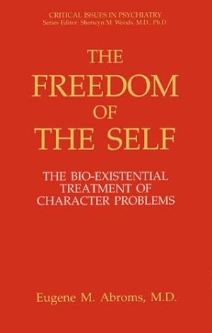 Seller image for The Freedom of the Self (Critical Issues in Psychiatry) by M. Abroms, Eugene [Paperback ] for sale by booksXpress