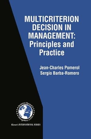 Seller image for Multicriterion Decision in Management: Principles and Practice (International Series in Operations Research & Management Science) by Pomerol, Jean-Charles, Barba-Romero, Sergio [Hardcover ] for sale by booksXpress