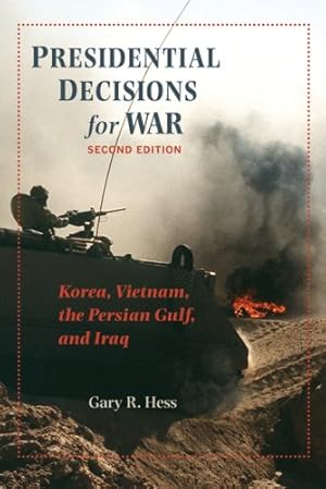 Imagen del vendedor de Presidential Decisions for War: Korea, Vietnam, the Persian Gulf, and Iraq (The American Moment) by Hess, Gary R. [Hardcover ] a la venta por booksXpress