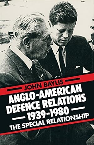 Immagine del venditore per Anglo-American Defence Relations 1939-1980: The Special Relationship by Baylis, John [Paperback ] venduto da booksXpress