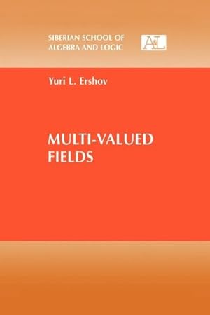 Seller image for Multi-Valued Fields (Siberian School of Algebra and Logic) by Ershov, Yuri L. [Paperback ] for sale by booksXpress