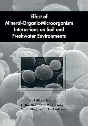 Seller image for Effect of Mineral-Organic- Microorganism Interactions on Soil and Freshwater Environments by Berthelin, Jacques [Paperback ] for sale by booksXpress