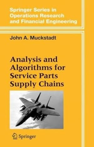 Bild des Verkufers fr Analysis and Algorithms for Service Parts Supply Chains (Springer Series in Operations Research and Financial Engineering) by Muckstadt, John A. [Hardcover ] zum Verkauf von booksXpress