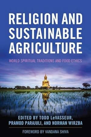 Image du vendeur pour Religion and Sustainable Agriculture: World Spiritual Traditions and Food Ethics (Culture Of The Land) [Hardcover ] mis en vente par booksXpress