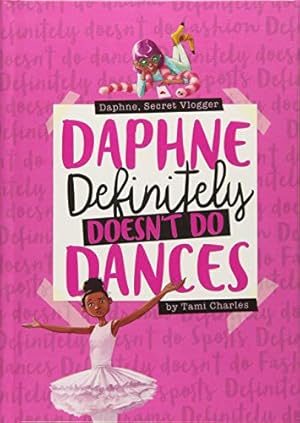 Seller image for Daphne Definitely Doesn't Do Dances (Daphne, Secret Vlogger) by Charles, Tami [Library Binding ] for sale by booksXpress