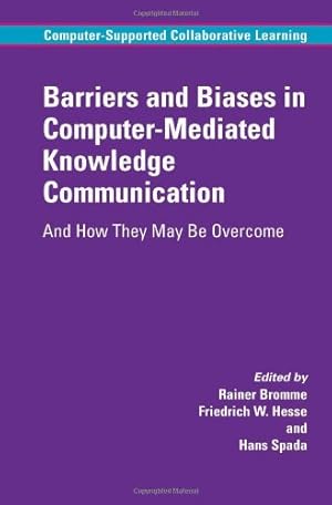 Seller image for Barriers and Biases in Computer-Mediated Knowledge Communication: And How They May Be Overcome (Computer-Supported Collaborative Learning Series) [Hardcover ] for sale by booksXpress