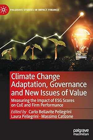 Image du vendeur pour Climate Change Adaptation, Governance and New Issues of Value: Measuring the Impact of ESG Scores on CoE and Firm Performance (Palgrave Studies in Impact Finance) [Hardcover ] mis en vente par booksXpress