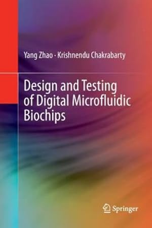 Seller image for Design and Testing of Digital Microfluidic Biochips by Zhao, Yang, Chakrabarty, Krishnendu [Paperback ] for sale by booksXpress