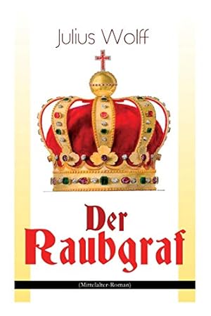 Bild des Verkufers fr Der Raubgraf (Mittelalter-Roman): Spiel um Macht - Eine Geschichte aus dem Harzgau (Historischer Roman) zum Verkauf von WeBuyBooks