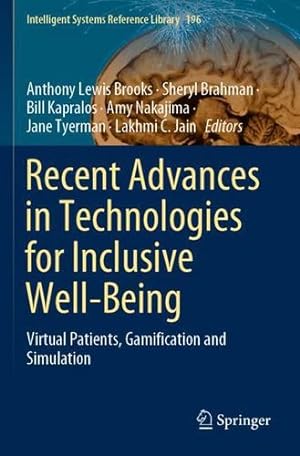 Immagine del venditore per Recent Advances in Technologies for Inclusive Well-Being: Virtual Patients, Gamification and Simulation (Intelligent Systems Reference Library, 196) [Paperback ] venduto da booksXpress