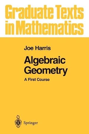 Imagen del vendedor de Algebraic Geometry: A First Course (Graduate Texts in Mathematics (133)) by Harris, Joe [Paperback ] a la venta por booksXpress