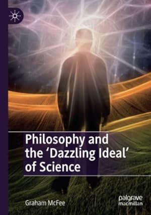Bild des Verkufers fr Philosophy and the 'Dazzling Ideal' of Science by McFee, Graham [Paperback ] zum Verkauf von booksXpress