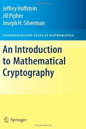 Immagine del venditore per An Introduction to Mathematical Cryptography (Undergraduate Texts in Mathematics) by Hoffstein, Jeffrey, Pipher, Jill, Silverman, J.H. [Paperback ] venduto da booksXpress