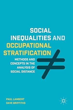 Seller image for Social Inequalities and Occupational Stratification: Methods and Concepts in the Analysis of Social Distance by Lambert, Paul, Griffiths, Dave [Hardcover ] for sale by booksXpress