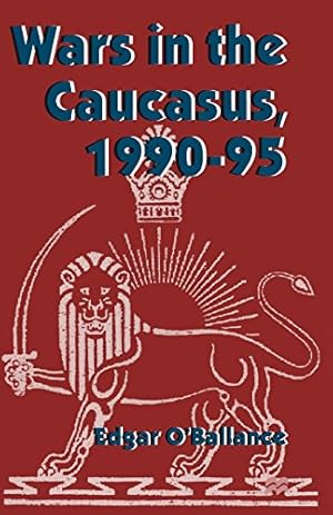 Seller image for Wars in the Caucasus, 1990-1995 by O'Ballance, Edgar [Paperback ] for sale by booksXpress