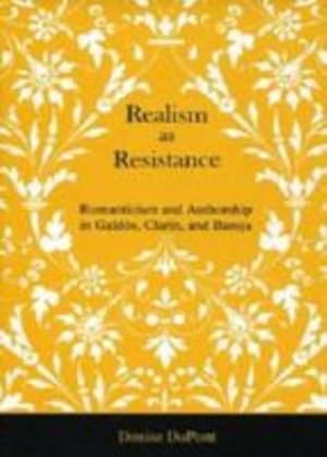 Image du vendeur pour Realism as Resistance: Romanticism and Authorship in Galdós, Clarín, and Baroja by DuPont Southern Methodist University, Denise [Hardcover ] mis en vente par booksXpress