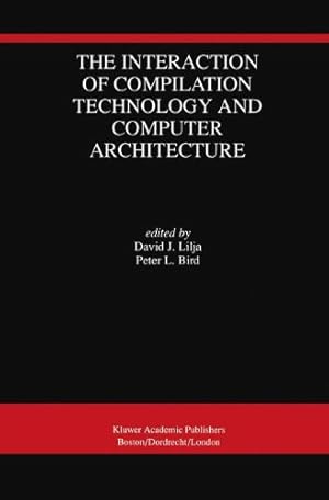 Seller image for The Interaction of Compilation Technology and Computer Architecture [Hardcover ] for sale by booksXpress