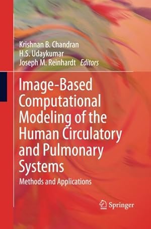 Seller image for Image-Based Computational Modeling of the Human Circulatory and Pulmonary Systems: Methods and Applications [Paperback ] for sale by booksXpress