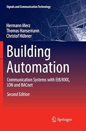 Immagine del venditore per Building Automation: Communication systems with EIB/KNX, LON and BACnet (Signals and Communication Technology) by Merz, Hermann [Paperback ] venduto da booksXpress