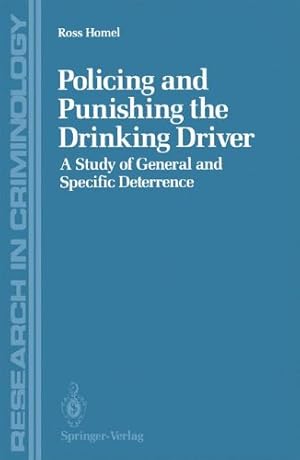 Seller image for Policing and Punishing the Drinking Driver: A Study Of General And Specific Deterrence (Research In Criminology) by Homel, Ross [Paperback ] for sale by booksXpress