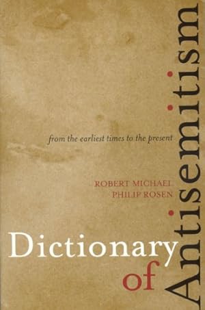 Image du vendeur pour Dictionary of Antisemitism: From the Earliest Times to the Present by Robert Michael, Philip Rosen [Paperback ] mis en vente par booksXpress