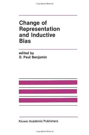 Seller image for Change of Representation and Inductive Bias (The Springer International Series in Engineering and Computer Science) by Benjamin, D. Paul [Paperback ] for sale by booksXpress