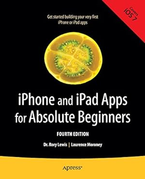 Seller image for iPhone and iPad Apps for Absolute Beginners by Lewis, Rory, Moroney, Laurence [Paperback ] for sale by booksXpress