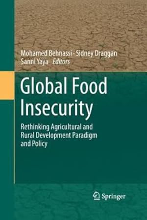 Image du vendeur pour Global Food Insecurity: Rethinking Agricultural and Rural Development Paradigm and Policy [Paperback ] mis en vente par booksXpress