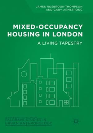 Imagen del vendedor de Mixed-Occupancy Housing in London: A Living Tapestry (Palgrave Studies in Urban Anthropology) by Rosbrook-Thompson, James [Paperback ] a la venta por booksXpress