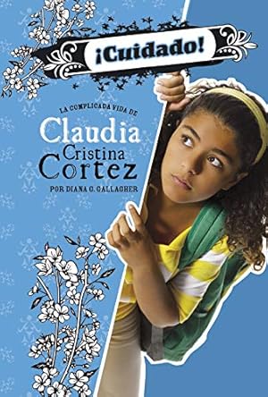 Seller image for ¡Cuidado!: La complicada vida de Claudia Cristina Cortez (Claudia Cristina Cortez en espa±ol) (Spanish Edition) by Gallagher, Diana G [Paperback ] for sale by booksXpress