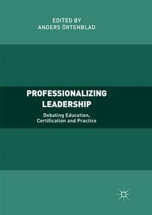 Seller image for Professionalizing Leadership: Debating Education, Certification and Practice [Paperback ] for sale by booksXpress