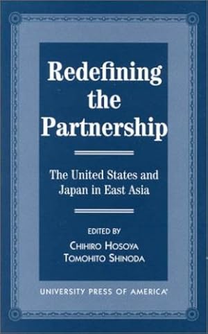 Seller image for Redefining the Partnership: The United States and Japan in East Asia by Hosoya, Chihiro, Shinoda, Tomohito [Paperback ] for sale by booksXpress