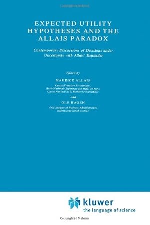 Imagen del vendedor de Expected Utility Hypotheses and the Allais Paradox: Contemporary Discussions of Decisions Under Uncertainty with Allais' Rejoinder (Theory and Decision Library) [Paperback ] a la venta por booksXpress