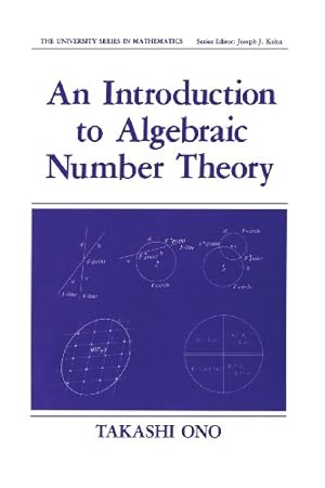 Seller image for An Introduction to Algebraic Number Theory (University Series in Mathematics) by Ono, Takashi [Paperback ] for sale by booksXpress